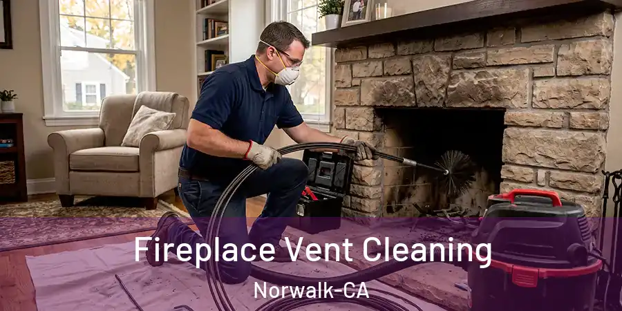 Fireplace Vent Cleaning Norwalk-CA