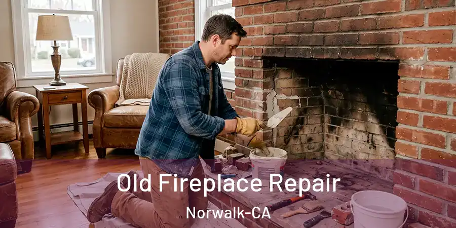 Old Fireplace Repair Norwalk-CA