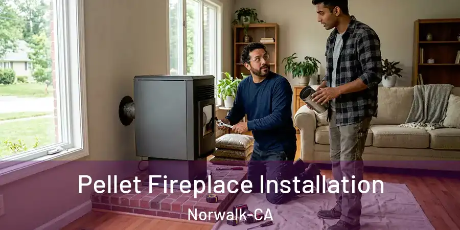 Pellet Fireplace Installation Norwalk-CA