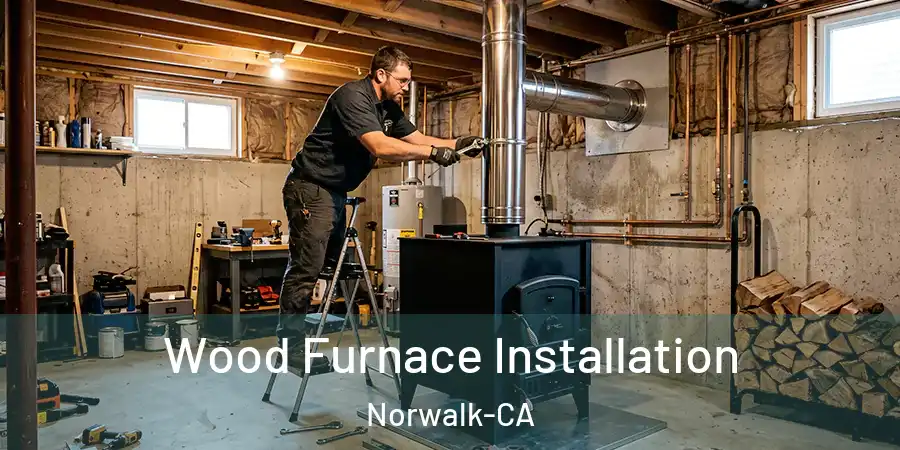 Wood Furnace Installation Norwalk-CA